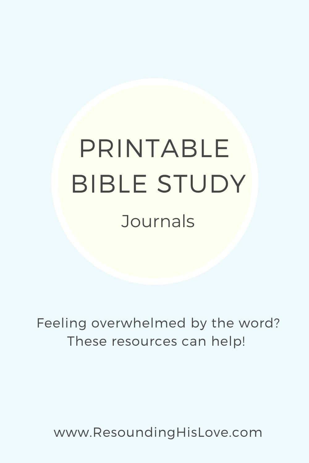 a light blue background with a large light yellow circle in the center with text Printable Bible Study Journals Flourishing Today Shop